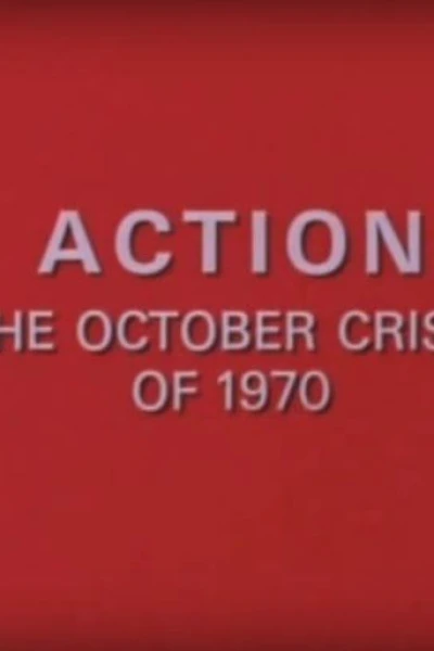 Action: The October Crisis of 1970