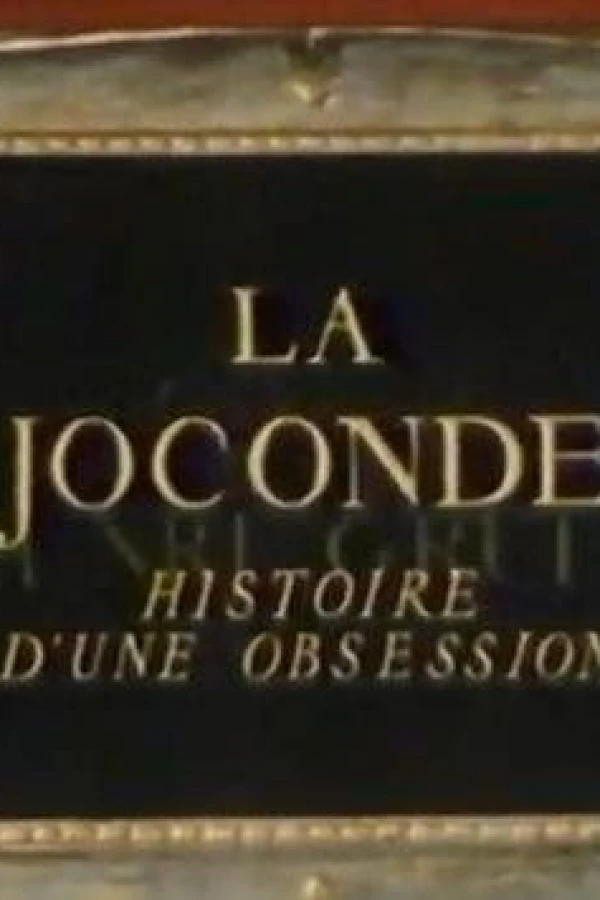 La Joconde: Histoire d'une obsession Plakat