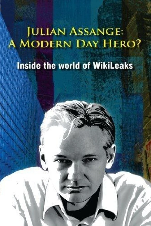 Julian Assange: A Modern Day Hero? Inside the World of Wikileaks Plakat